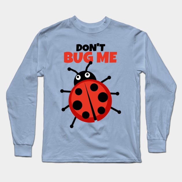 Don't bug me I haven't had my coffee yet Long Sleeve T-Shirt by KewaleeTee